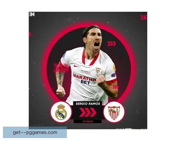 从功勋队长到短暂回归拉莫斯重返塞维利亚一季告别留下传奇回声仍